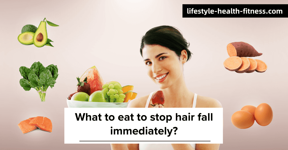 what to eat to stop hair fall immediately