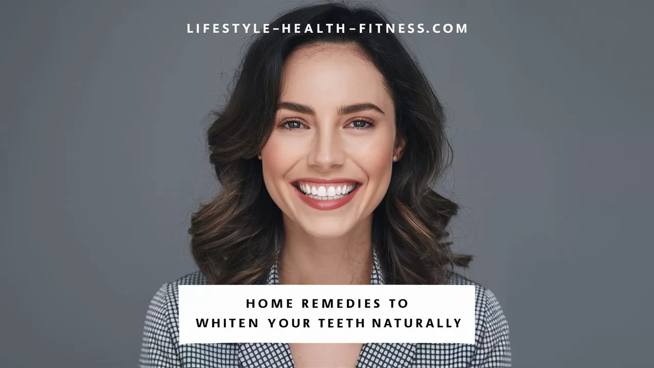 Home Remedies To Whiten Your Teeth Naturally